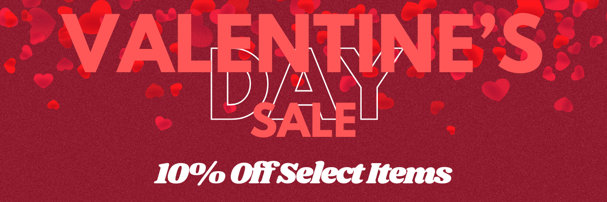 Celebrate Love with Our Valentine’s Day Sale: Select Products Now 10% Off!